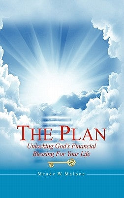 The Plan: Unlocking God's Financial Blessing for Your Life by Malone, Meade W.