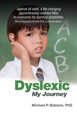 Dyslexic: My Journey by Balzano, Michael P.