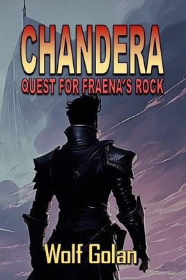 Chandera Quest for Fraena's Rock (Book 2) by Golan, Wolf