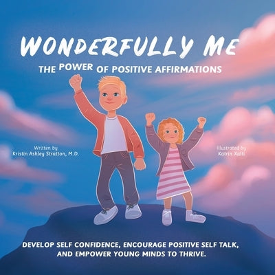 Wonderfully Me: The Power of Positive Affirmations by Xalti, Katrin