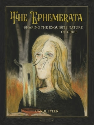 The Ephemerata: Shaping the Exquisite Nature of Grief by Tyler, Carol