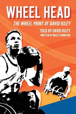 Wheel Head: The Wheel Print of David Kiley by Kiley, David