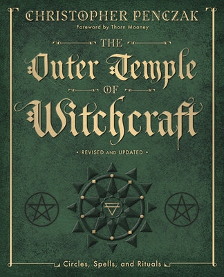 The Outer Temple of Witchcraft: Circles, Spells and Rituals by Penczak, Christopher