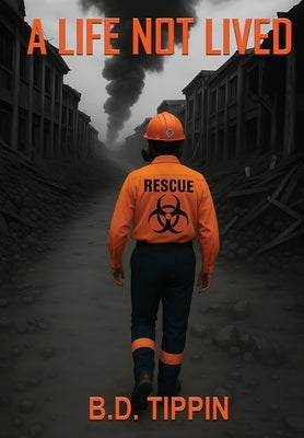 A Life Not Lived by Tippin, B. D.