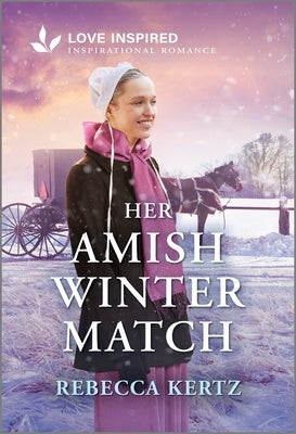 Her Amish Winter Match: An Uplifting Inspirational Romance by Kertz, Rebecca