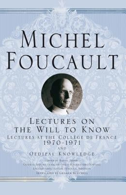 Lectures on the Will to Know: 1970-1971 and Oedipal Knowledge by Foucault, M.