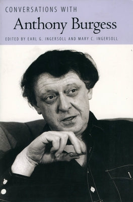 Conversations with Anthony Burgess by Ingersoll, Earl G.