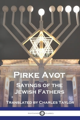 Pirke Avot: Sayings of the Jewish Fathers by Taylor, Charles