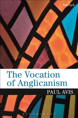 The Vocation of Anglicanism by Avis, Paul