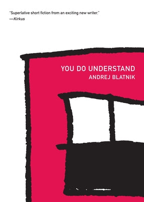 You Do Understand by Blatnik, Andrej