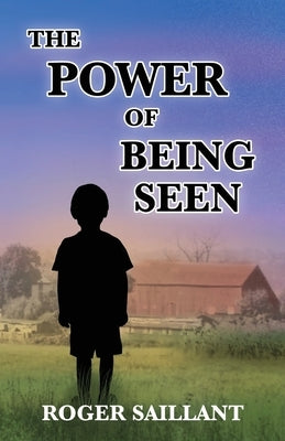 The Power of Being Seen by Saillant, Roger