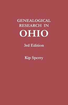 Genealogical Research in Ohio. Third Edition by Sperry, Kip