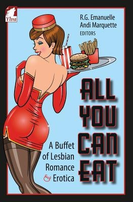 All You Can Eat. a Buffet of Lesbian Erotica and Romance by Marquette, Andi