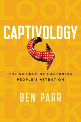 Captivology by Parr, Ben