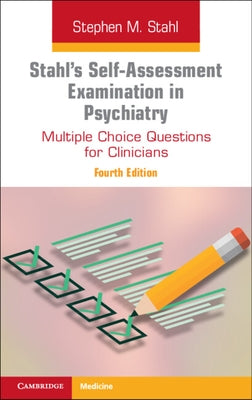 Stahl's Self-Assessment Examination in Psychiatry: Multiple Choice Questions for Clinicians by Stahl, Stephen M.