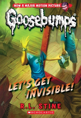 Let's Get Invisible! (Classic Goosebumps #24): Volume 24 by Stine, R. L.