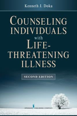 Counseling Individuals with Life Threatening Illness by Doka, Kenneth J.