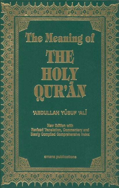 The Meaning of the Holy Qu'ran by Ali, Abdullah Yusuf