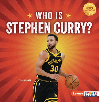 Who Is Stephen Curry?: Golden State Warriors Superstar by Wagner, Zelda