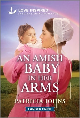 An Amish Baby in Her Arms: An Uplifting Inspirational Romance by Johns, Patricia