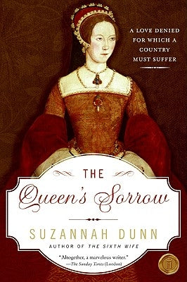 The Queen's Sorrow by Dunn, Suzannah