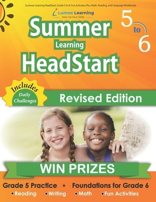 Summer Learning HeadStart, Grade 5 to 6: Fun Activities Plus Math, Reading, and Language Workbooks: Bridge to Success with Common Core Aligned Resourc by Summer Learning Headstart, Lumos