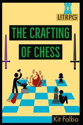 The Crafting of Chess by Falbo, Kit