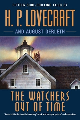 The Watchers Out of Time: Fifteen Soul-Chilling Tales by H. P. Lovecraft by Lovecraft, H. P.