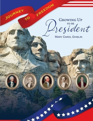 Growing Up to Be President by Ghislin, Mary Carol