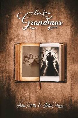 Lies from Grandma's Grave by Mills, Julie