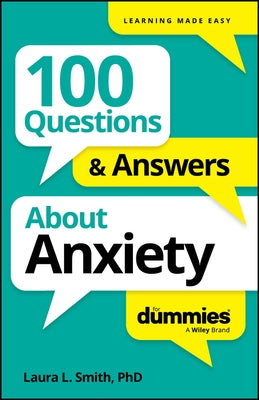 100 Questions & Answers about Anxiety for Dummies by Smith, Laura L.