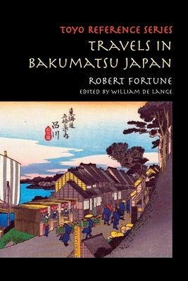 Travels in Bakumatsu Japan by Fortune, Robert