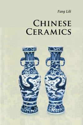 Chinese Ceramics by Fang, Lili