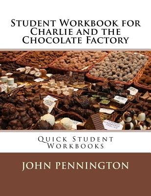 Student Workbook for Charlie and the Chocolate Factory: Quick Student Workbooks by Pennington, John