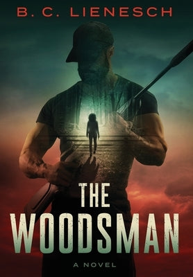 The Woodsman by Lienesch, B. C.