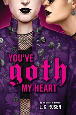 You've Goth My Heart by Rosen, L. C.