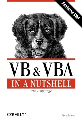 VB & VBA in a Nutshell: The Language: The Language by Lomax, Paul