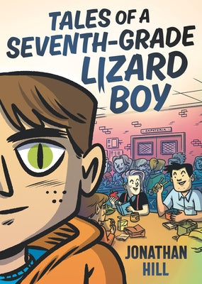 Tales of a Seventh-Grade Lizard Boy: A Graphic Novel by Hill, Jonathan