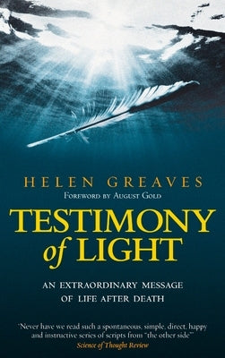 Testimony of Light: An Extraordinary Message of Life After Death by Greaves, Helen