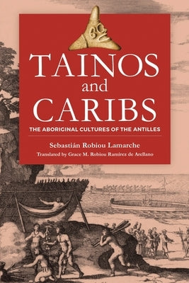 Tainos and Caribs: The Aboriginal Cultures of the Antilles by Robiou LaMarche, Sebasti&#195;&#161;n