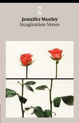Imagination Verses by Moxley, Jennifer