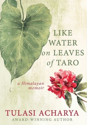 Like Water on Leaves of Taro: A Himalayan Memoir by Acharya, Tulasi