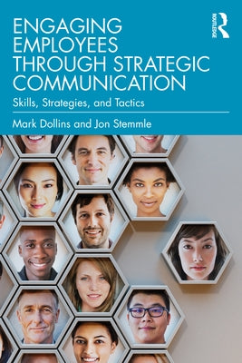 Engaging Employees Through Strategic Communication: Skills, Strategies, and Tactics by Dollins, Mark