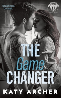 The Game Changer: A College Sports Romance by Archer, Katy