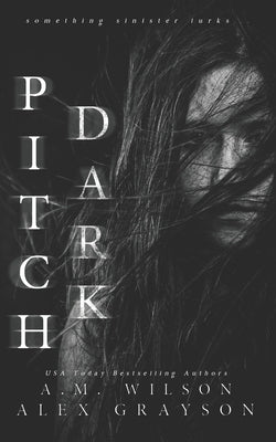 Pitch Dark by Wilson, A. M.