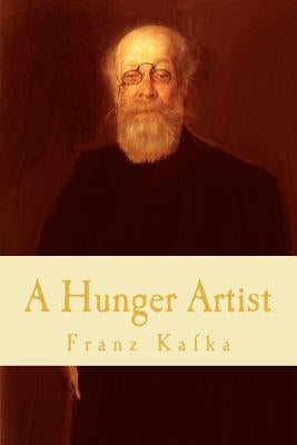 A Hunger Artist by Kafka, Franz