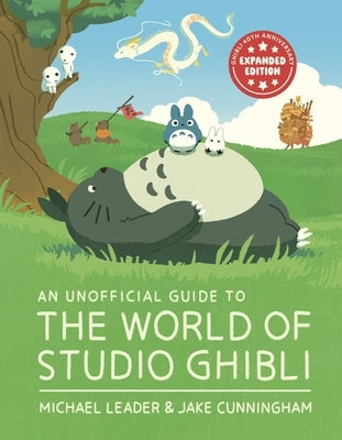 An Unofficial Guide to the World of Studio Ghibli by Leader, Michael