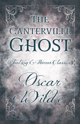 The Canterville Ghost: (Fantasy and Horror Classics) by Wilde, Oscar