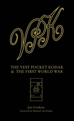 The Vest Pocket Kodak & the First World War: Camera & Conflict by Cooksey, Jon