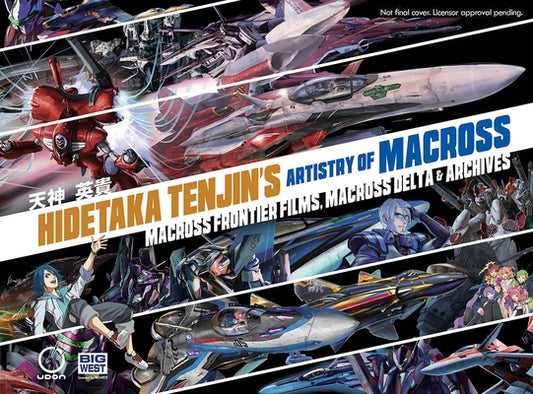 Hidetaka Tenjin's Artistry of Macross: Macross Frontier Films, Macross Delta & Archives by Tenjin, Hidetaka